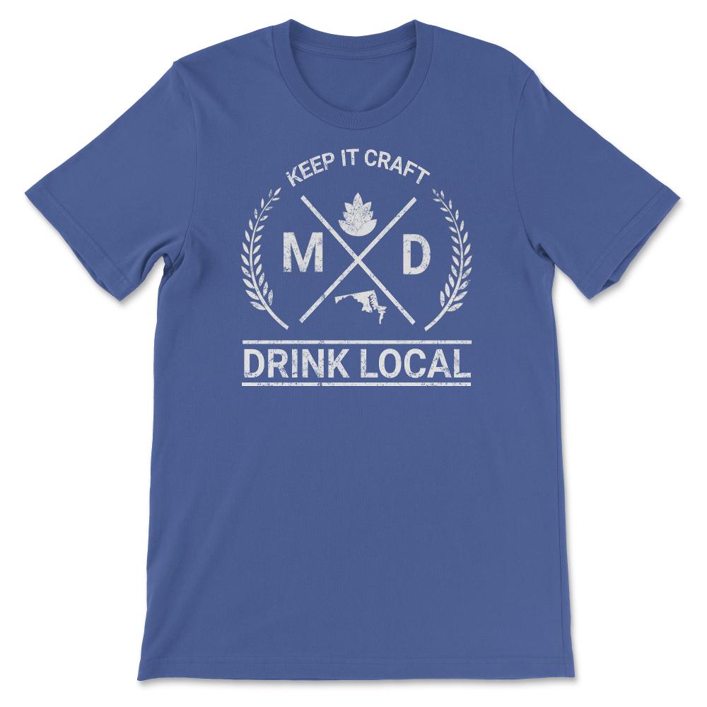 Drink Local Maryland Vintage Craft Beer Brewing - Unisex T-Shirt - Royal Blue