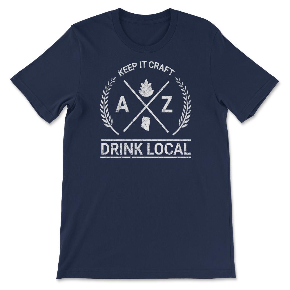 Drink Local Arizona Vintage Craft Beer Brewing - Unisex T-Shirt - Navy