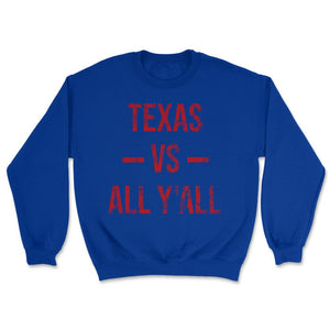 Texas Vs All Y'All Vintage Weathered Southerner Slang Baseball Fan - Unisex Sweatshirt - Royal