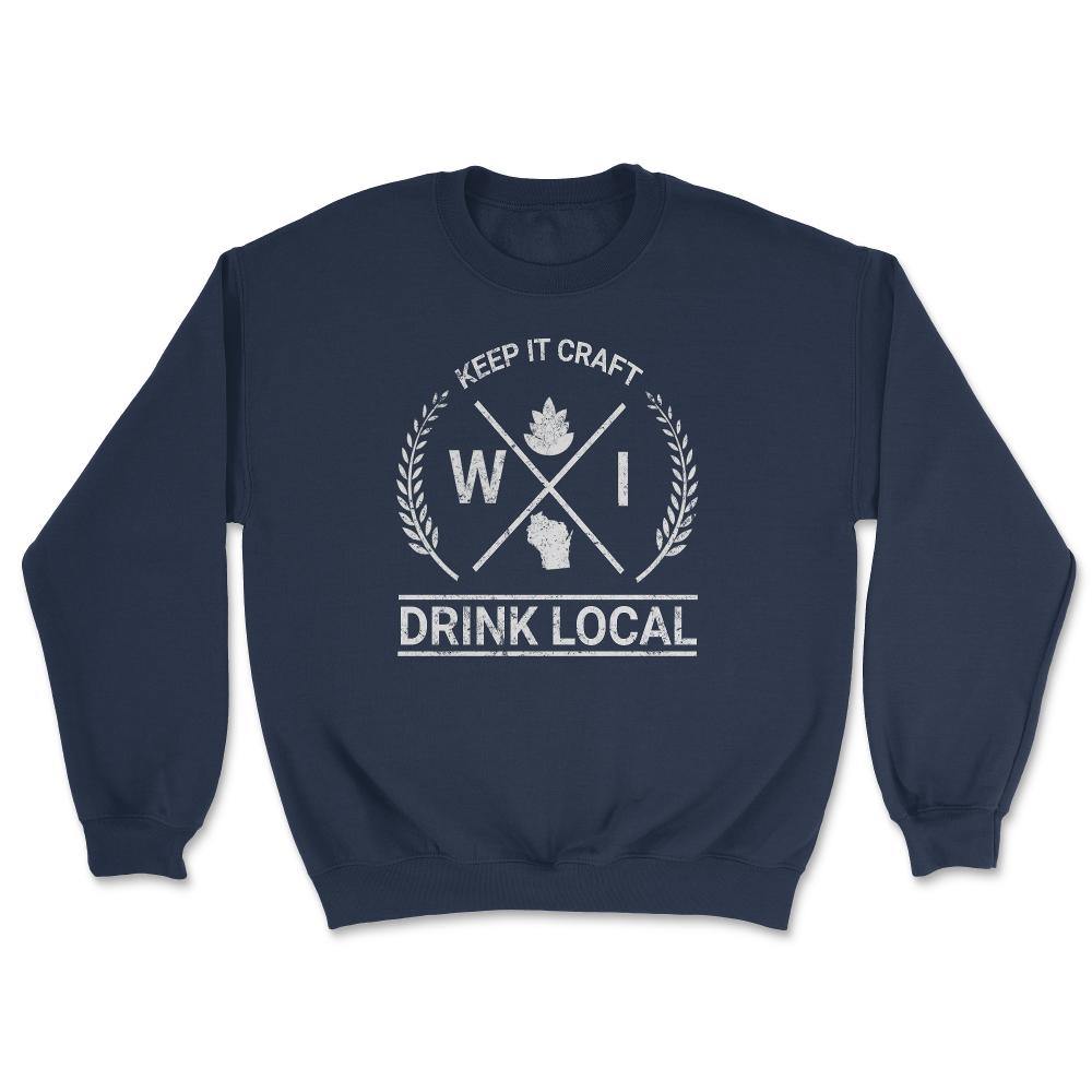 Drink Local Wisconsin Vintage Craft Beer Brewing - Unisex Sweatshirt - Navy