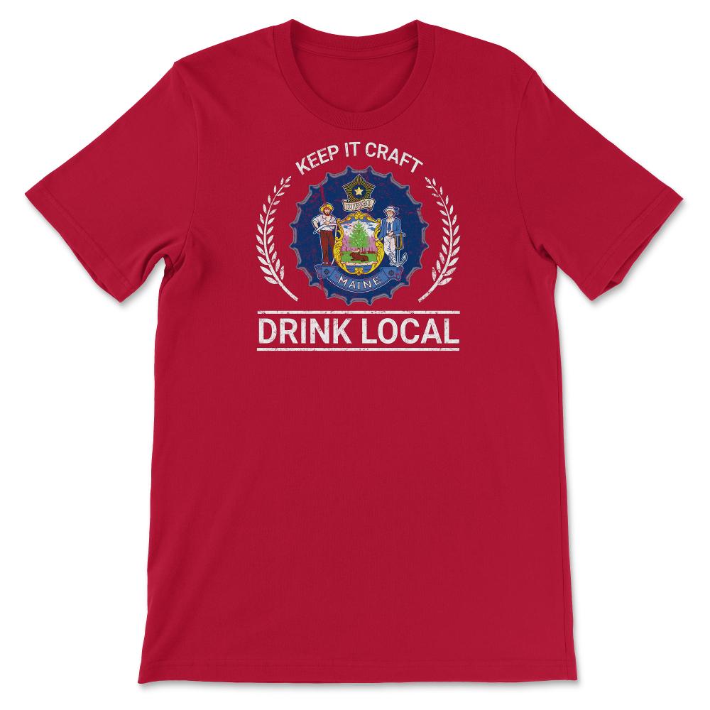 Drink Local Maine Vintage Craft Beer Bottle Cap Brewing - Unisex T-Shirt - Red