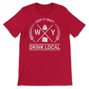 Drink Local Wyoming Vintage Craft Beer Brewing - Unisex T-Shirt - Red