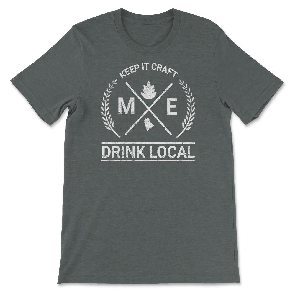 Drink Local Maine Vintage Craft Beer Brewing - Unisex T-Shirt - Dark Grey Heather