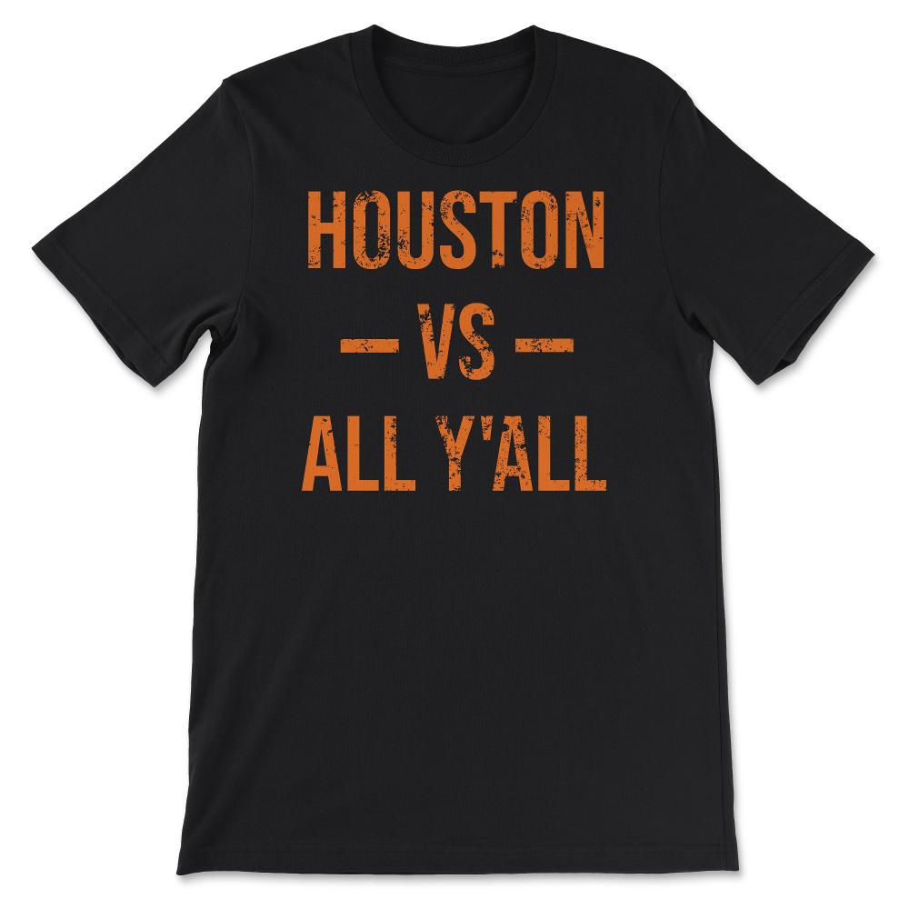 Houston Texas Vs All Y'All Vintage Weathered Southerner Slang - Unisex T-Shirt - Black