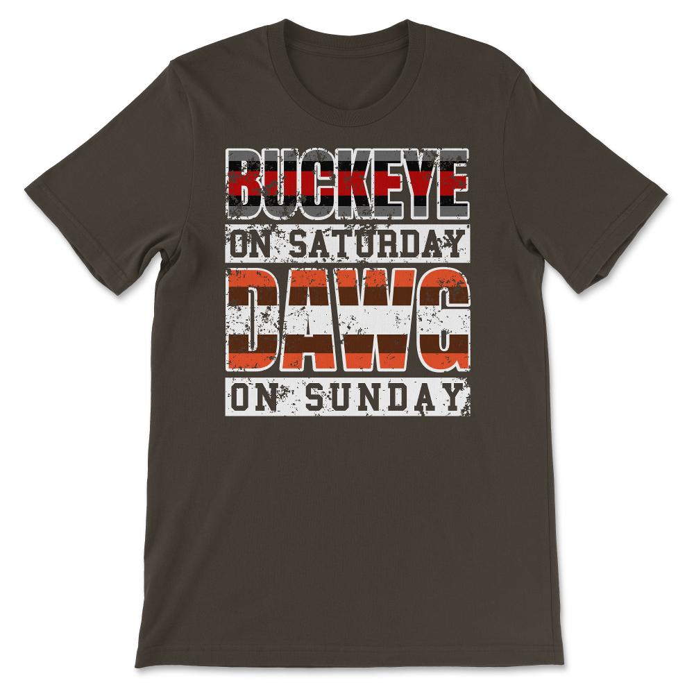 Buckeye On Saturday Dawg Pound On Sunday Cleveland and Columbus Ohio - Unisex T-Shirt - Brown