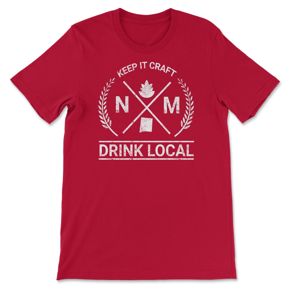 Drink Local New Mexico Vintage Craft Beer Brewing - Unisex T-Shirt - Red