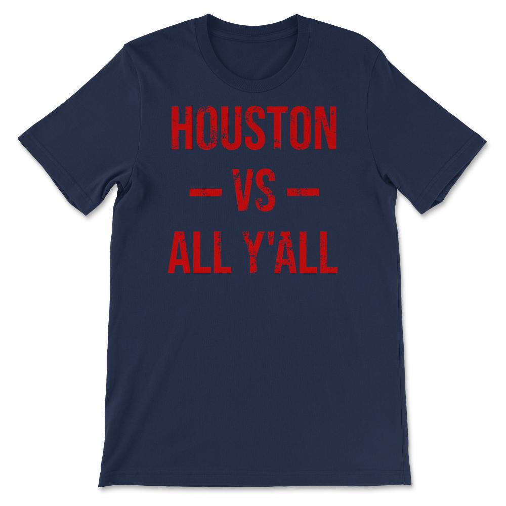 Houston Texas Vs All Y'All Vintage Weathered Southern Slang Sports - Unisex T-Shirt - Navy
