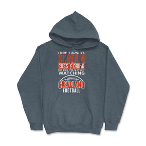 I Don't Always Scream & Cuss But When I Do I'm Watching Cleveland - Hoodie - Dark Grey Heather