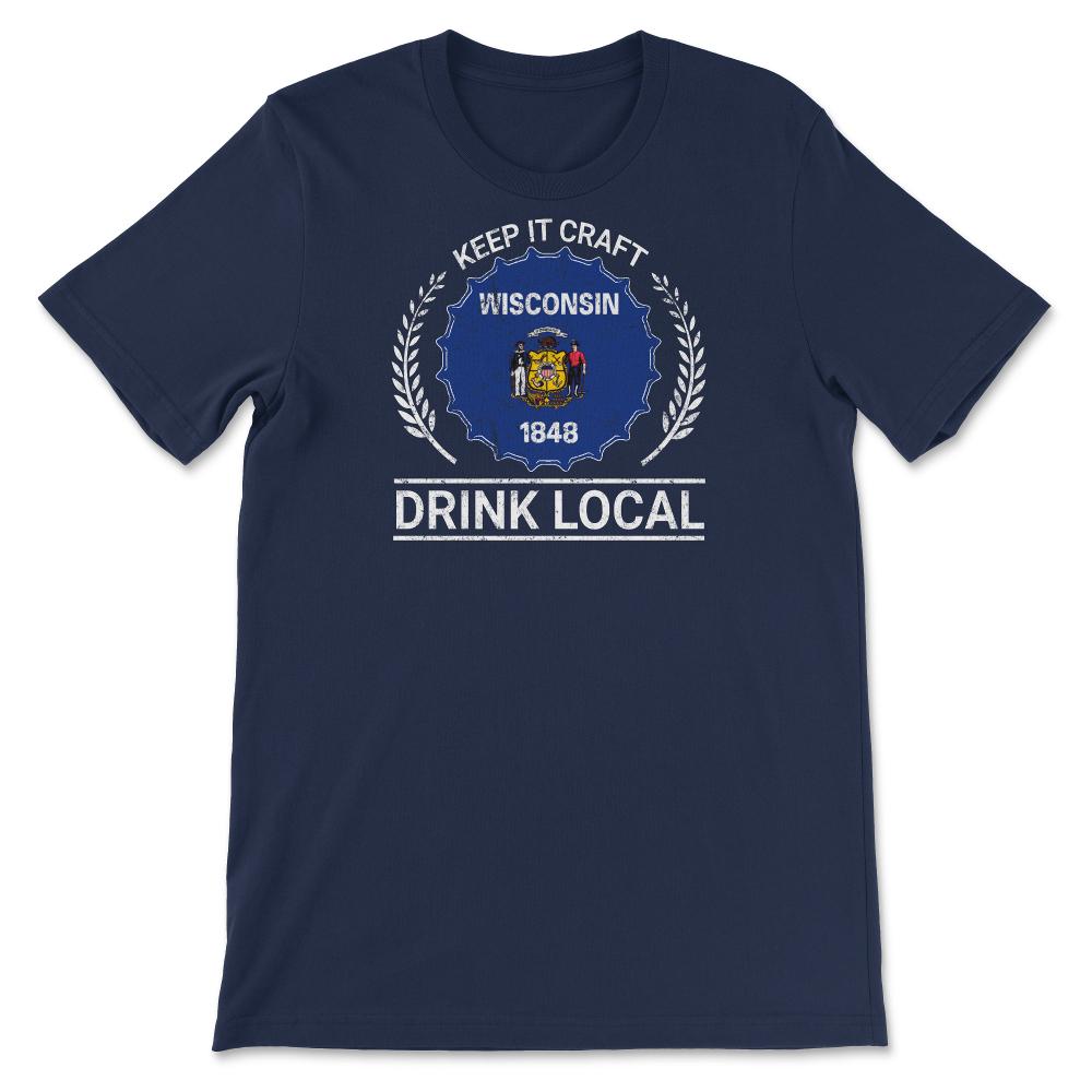 Drink Local Wisconsin Vintage Craft Beer Bottle Cap Brewing - Unisex T-Shirt - Navy
