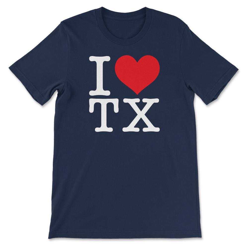 I Love Texas Show Your Love for Your Home State Heart - Unisex T-Shirt - Navy