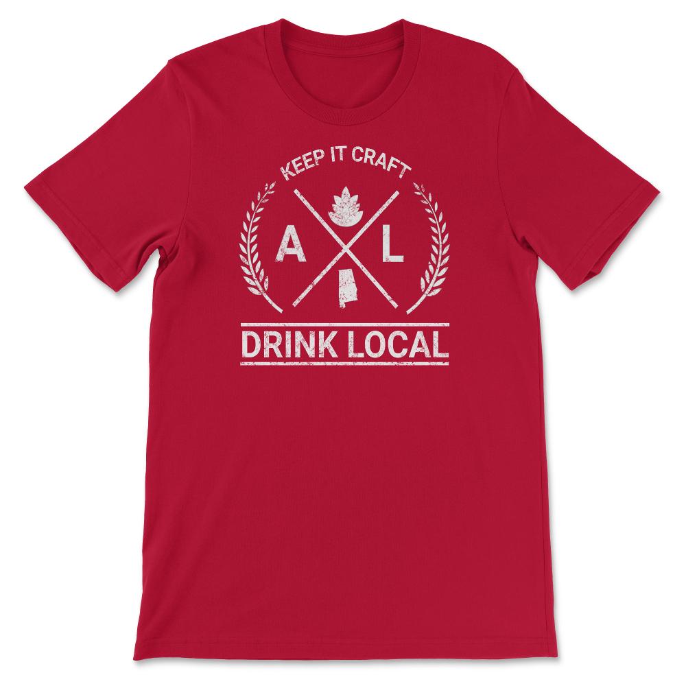 Drink Local Alabama Vintage Craft Beer Brewing - Unisex T-Shirt - Red