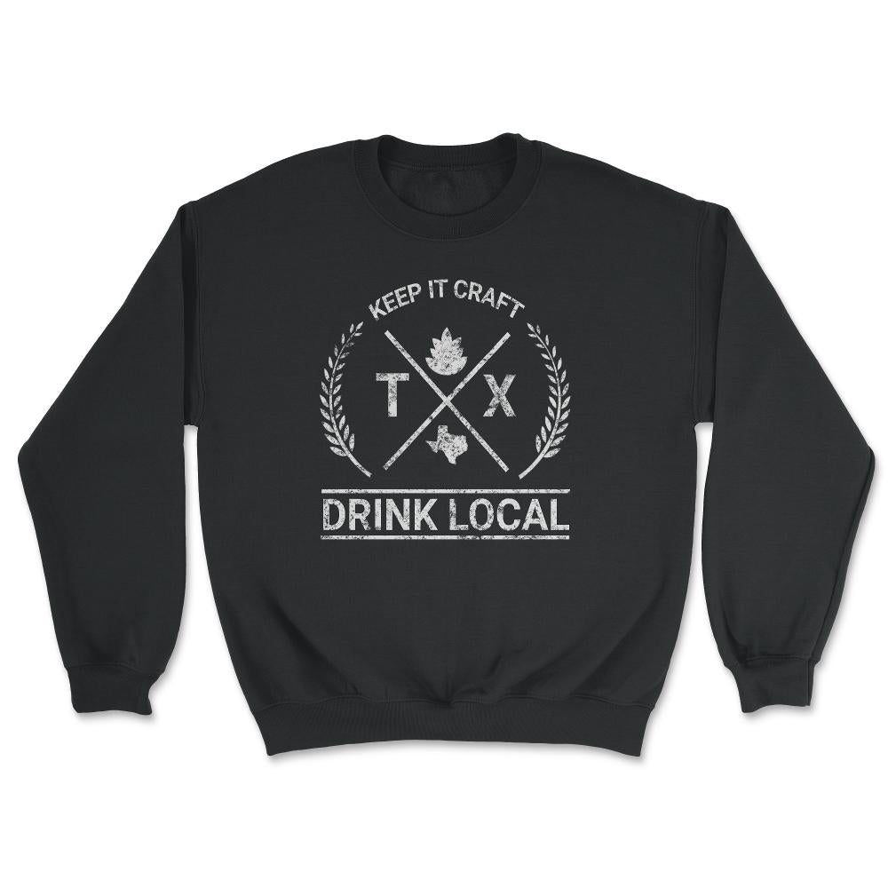 Drink Local Texas Vintage Craft Beer Brewing - Unisex Sweatshirt - Black