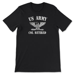 Retired Army Full Bird Colonel Military Veteran Retiree - Unisex T-Shirt - Black