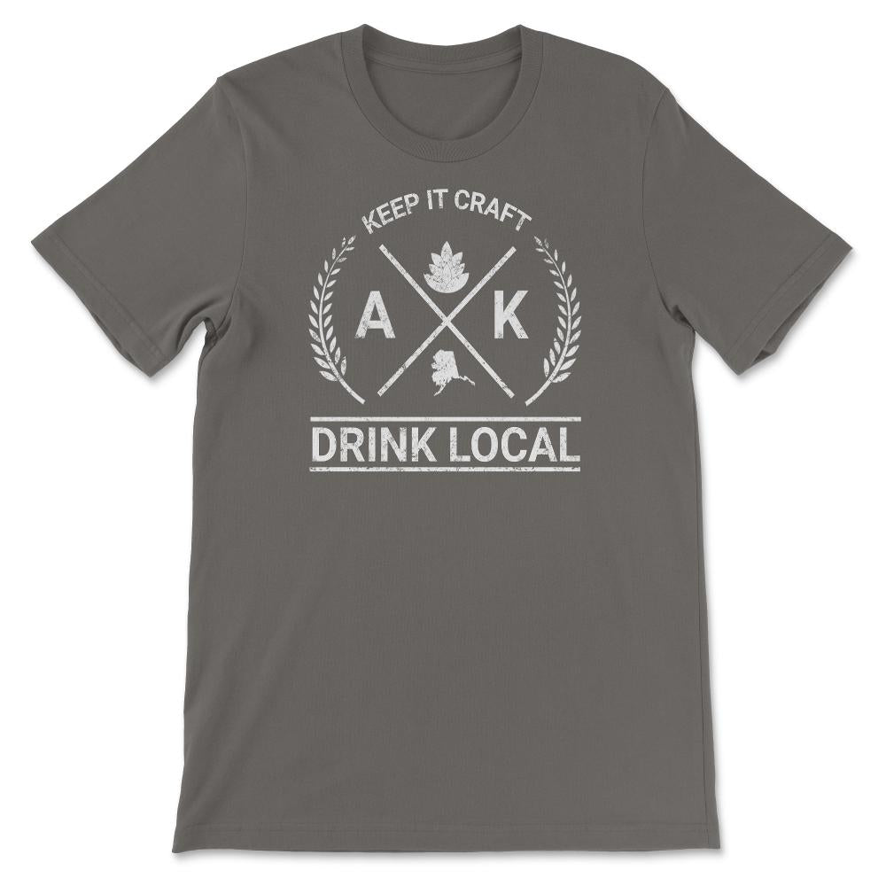 Drink Local Alaska Vintage Craft Beer Brewing - Unisex T-Shirt - Smoke Grey