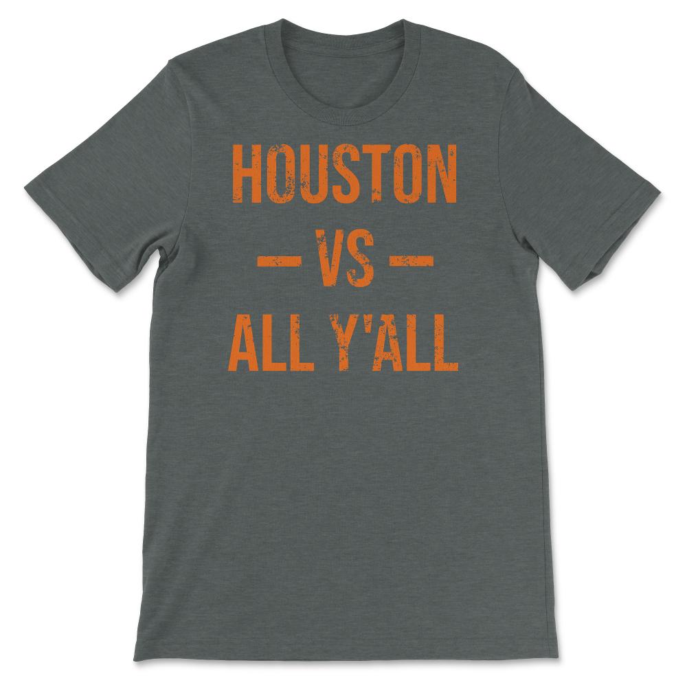 Houston Texas Vs All Y'All Vintage Weathered Southerner Slang - Unisex T-Shirt - Dark Grey Heather