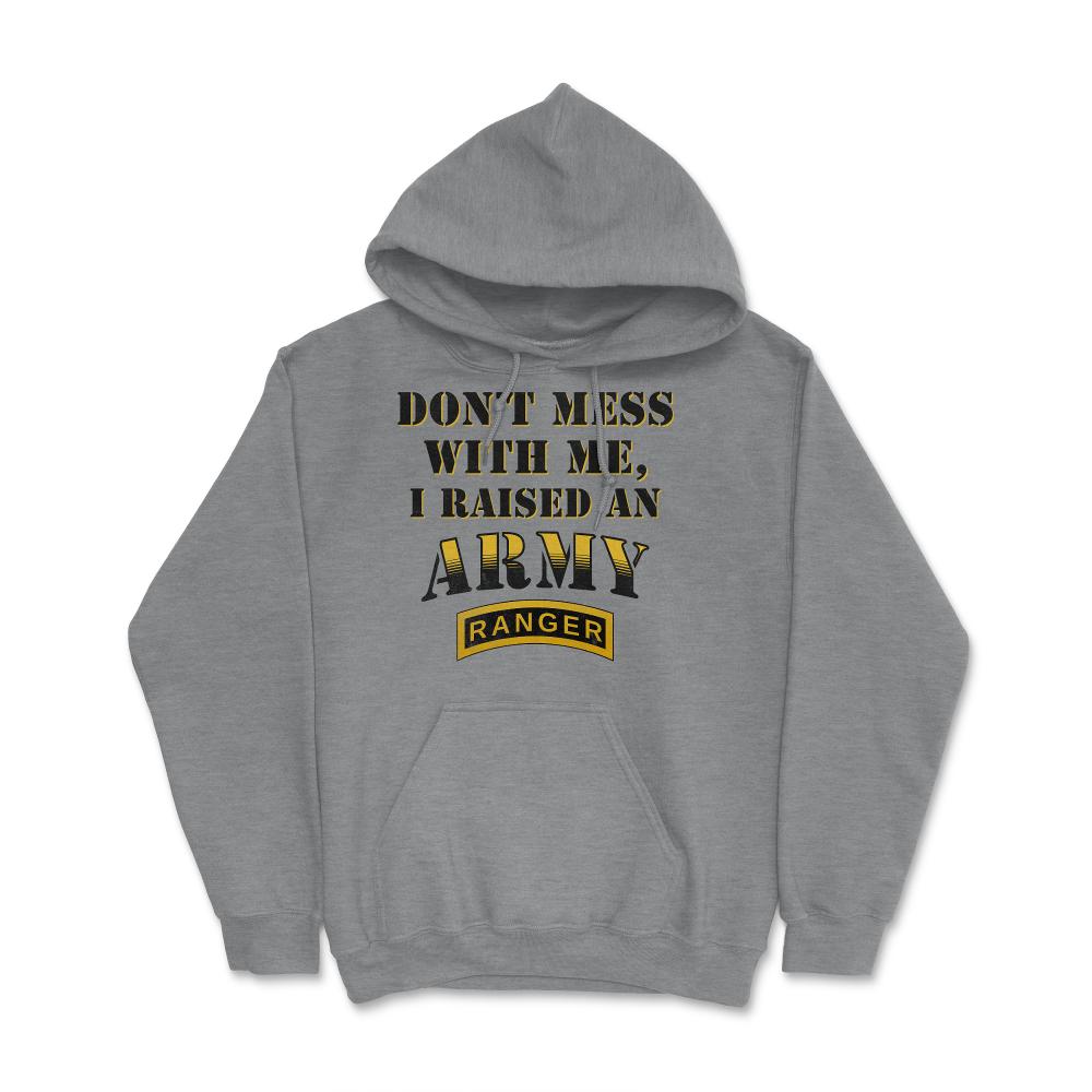 Don't Mess With Me, I Raised an Army Ranger Military Mom and Dad Gift - Hoodie - Grey Heather