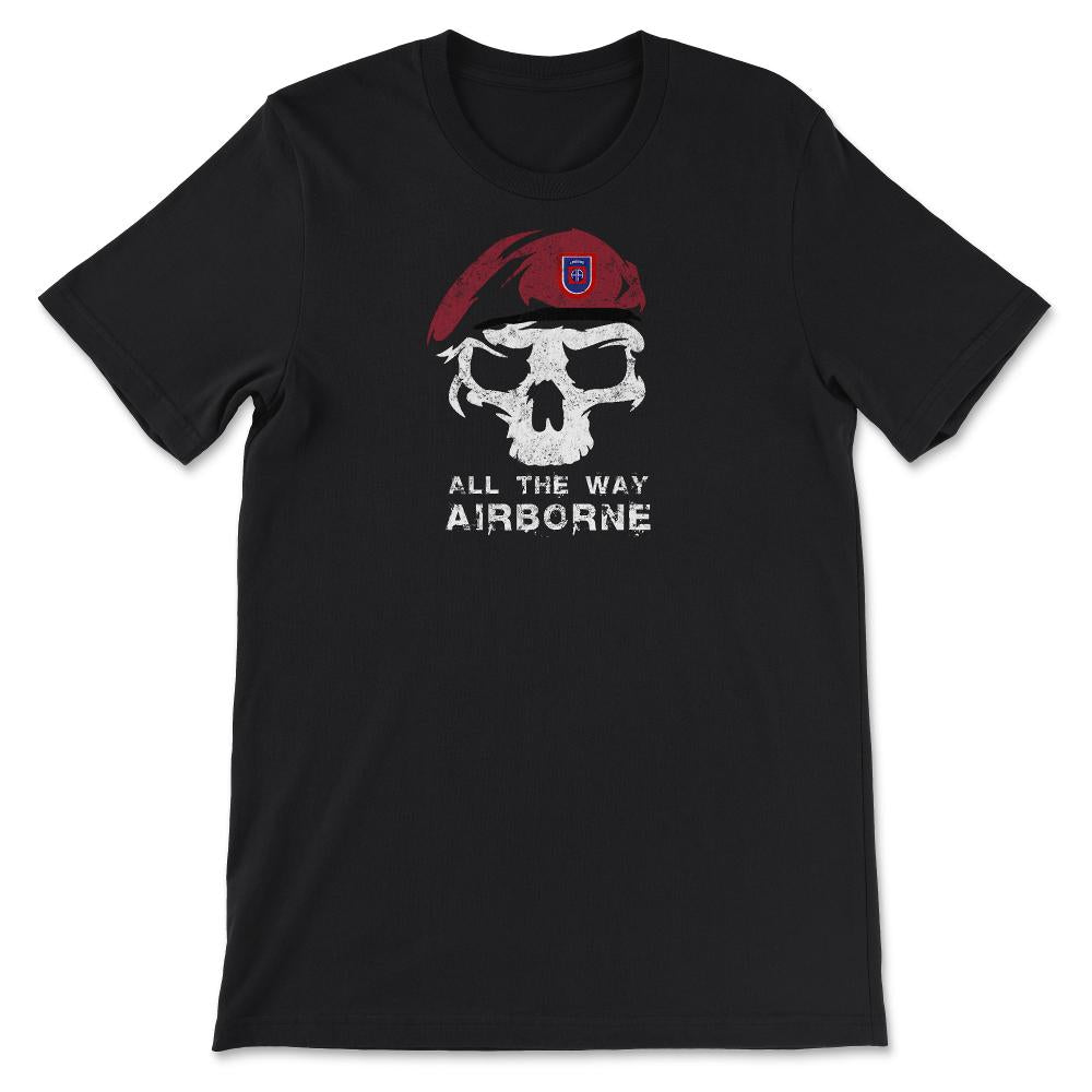 Vintage Army 82nd Airborne All The Way Skull Maroon Beret Paratrooper - Unisex T-Shirt - Black