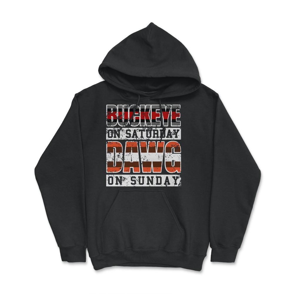 Buckeye On Saturday Dawg Pound On Sunday Cleveland and Columbus Ohio - Hoodie - Black