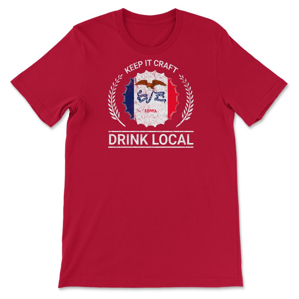 Drink Local Iowa Vintage Craft Beer Bottle Cap Brewing - Unisex T-Shirt - Red