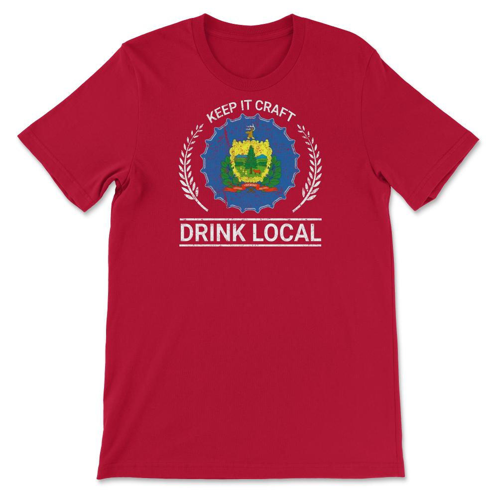 Drink Local Vermont Vintage Craft Beer Bottle Cap Brewing - Unisex T-Shirt - Red