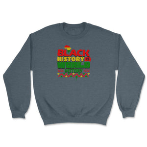 Black History Is World History Inspriational Afro American - Unisex Sweatshirt - Dark Grey Heather