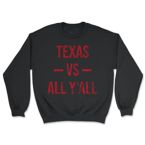 Texas Vs All Y'All Vintage Weathered Southerner Slang Baseball Fan - Unisex Sweatshirt - Black