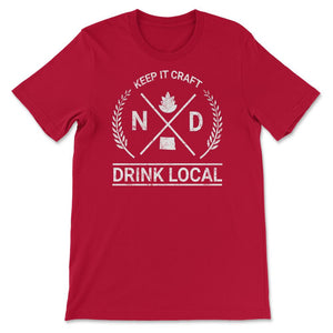 Drink Local North Dakota Vintage Craft Beer Brewing - Unisex T-Shirt - Red