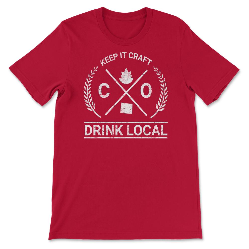 Drink Local Colorado Vintage Craft Beer Brewing - Unisex T-Shirt - Red