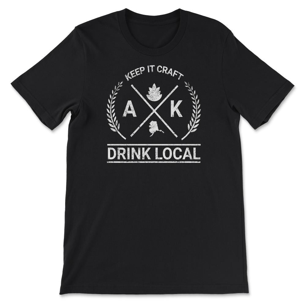 Drink Local Alaska Vintage Craft Beer Brewing - Unisex T-Shirt - Black