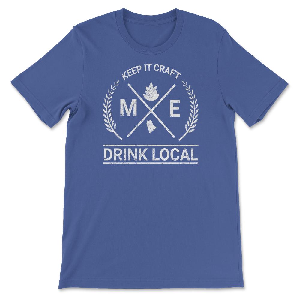 Drink Local Maine Vintage Craft Beer Brewing - Unisex T-Shirt - Royal Blue