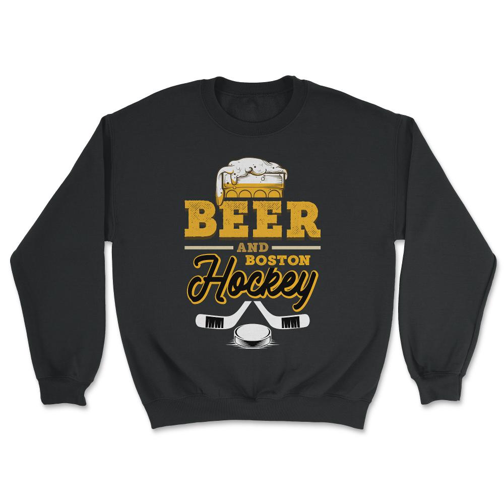 Beer and Boston Hockey Beer Drinking Massachusetts Hockey Fan Gameday - Unisex Sweatshirt - Black