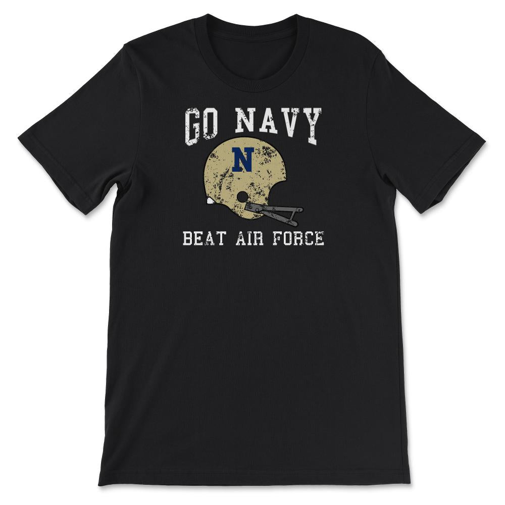 Go Navy Beat Air Force Military Game Vintage Football Helmet Unisex - Unisex T-Shirt - Black