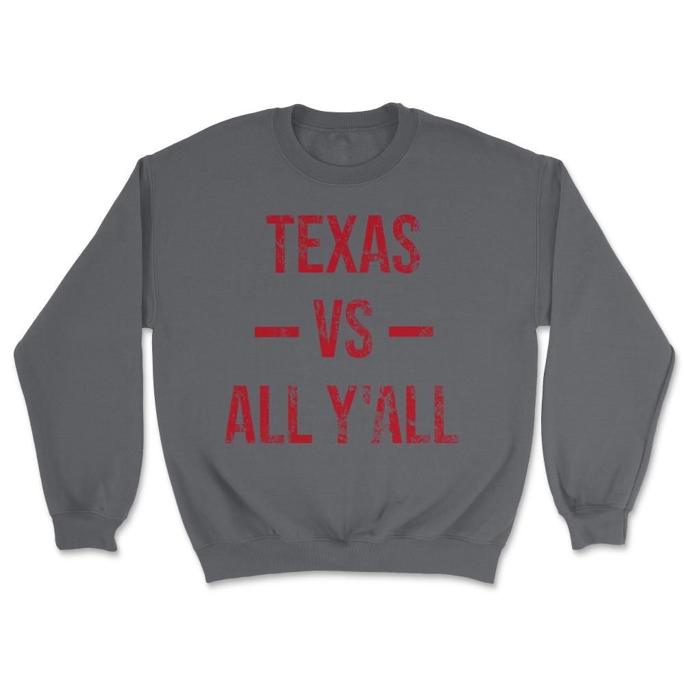 Texas Vs All Y'All Vintage Weathered Southerner Slang Baseball Fan - Unisex Sweatshirt - Smoke Grey