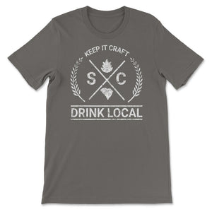 Drink Local South Carolina Vintage Craft Beer Brewing - Unisex T-Shirt - Smoke Grey