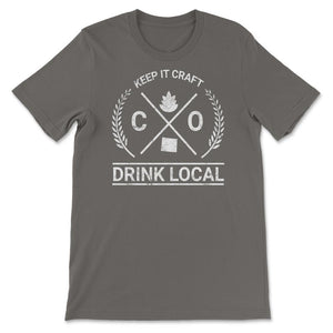 Drink Local Colorado Vintage Craft Beer Brewing - Unisex T-Shirt - Smoke Grey