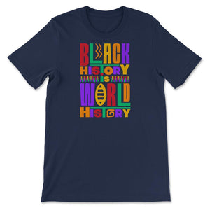 Black History Is World History Inspriational Afro American - Unisex T-Shirt - Navy