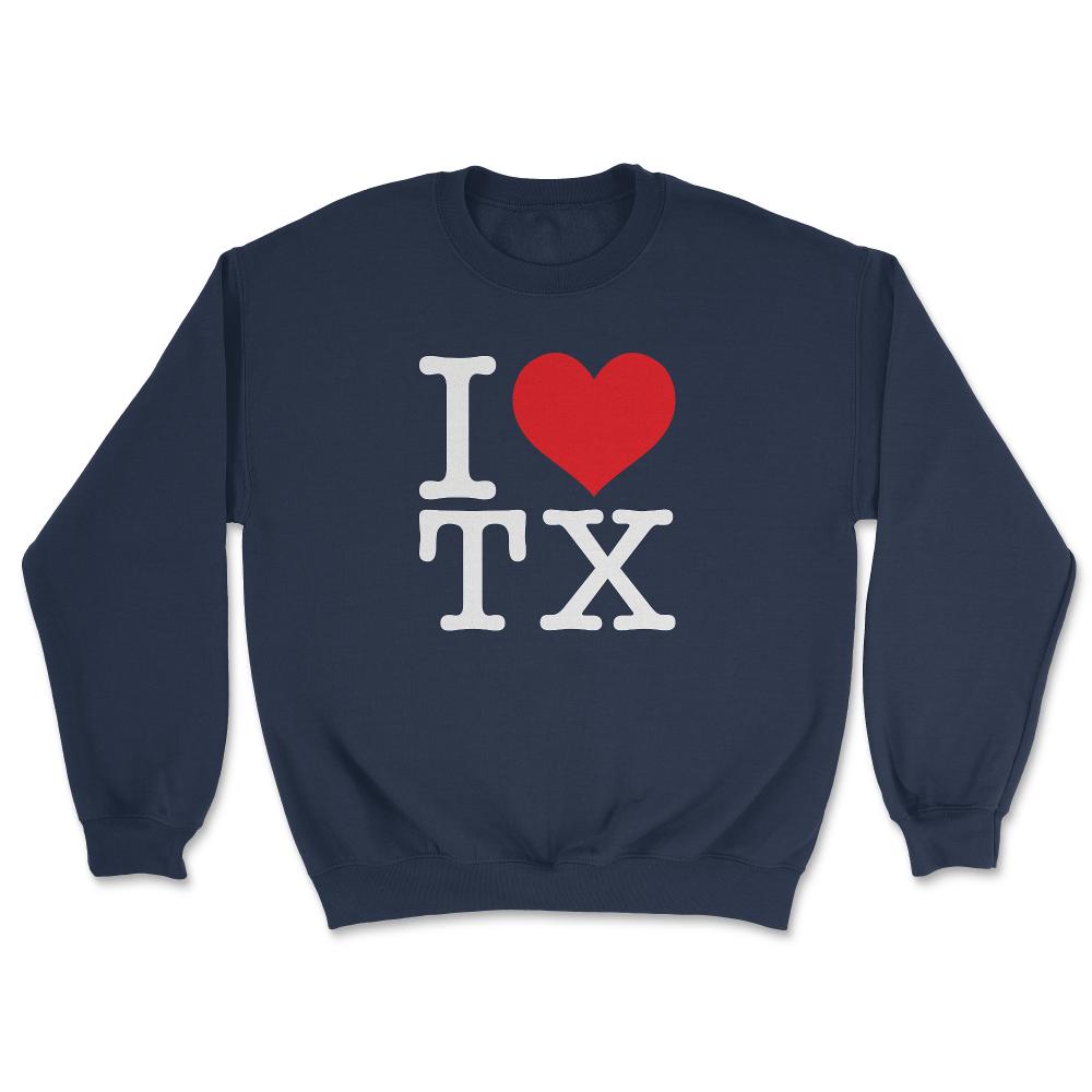 I Love Texas Show Your Love for Your Home State Heart - Unisex Sweatshirt - Navy