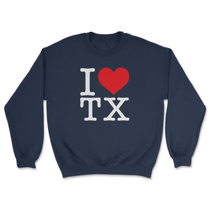 I Love Texas Show Your Love for Your Home State Heart - Unisex Sweatshirt - Navy