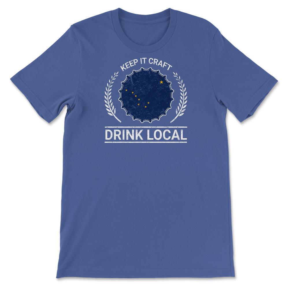 Drink Local Alaska Vintage Craft Beer Bottle Cap Brewing - Unisex T-Shirt - Royal Blue