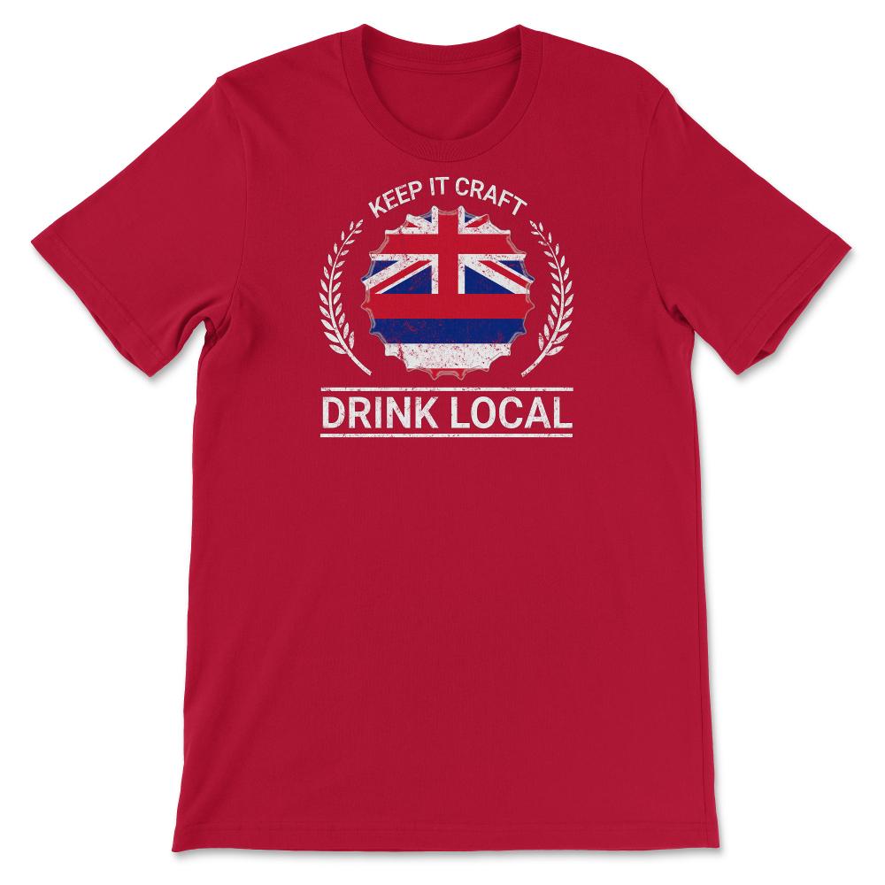 Drink Local Hawaii Vintage Craft Beer Bottle Cap Brewing - Unisex T-Shirt - Red