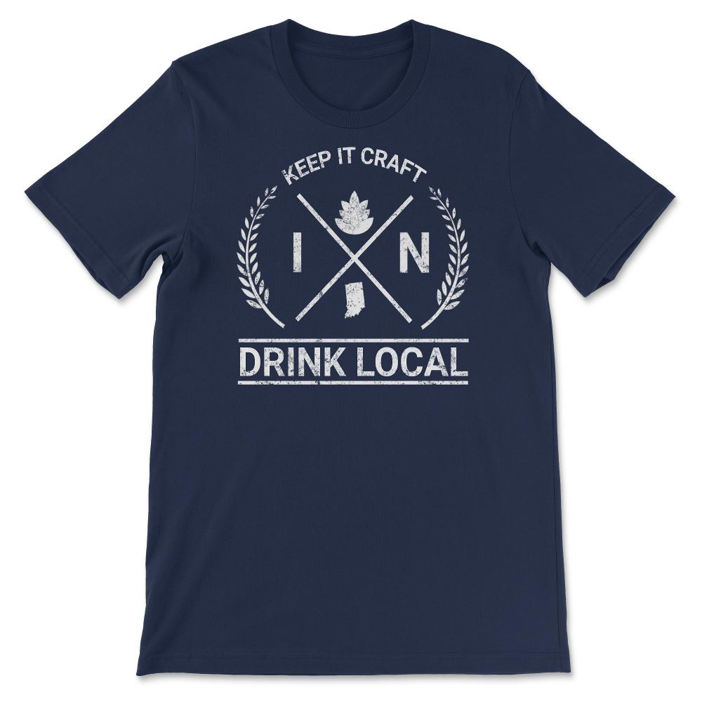 Drink Local Indiana Vintage Craft Beer Brewing - Unisex T-Shirt - Navy