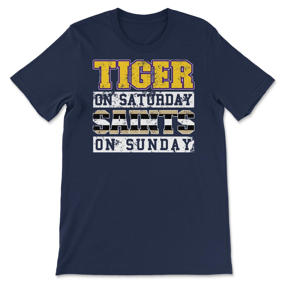 Tiger On Saturday Saint On Sunday Louisiana Football Fan - Unisex T-Shirt - Navy