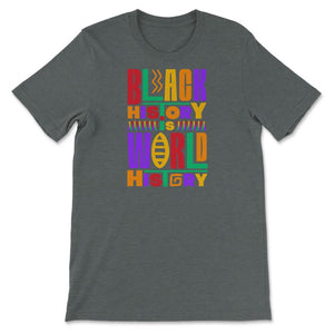 Black History Is World History Inspriational Afro American - Unisex T-Shirt - Dark Grey Heather