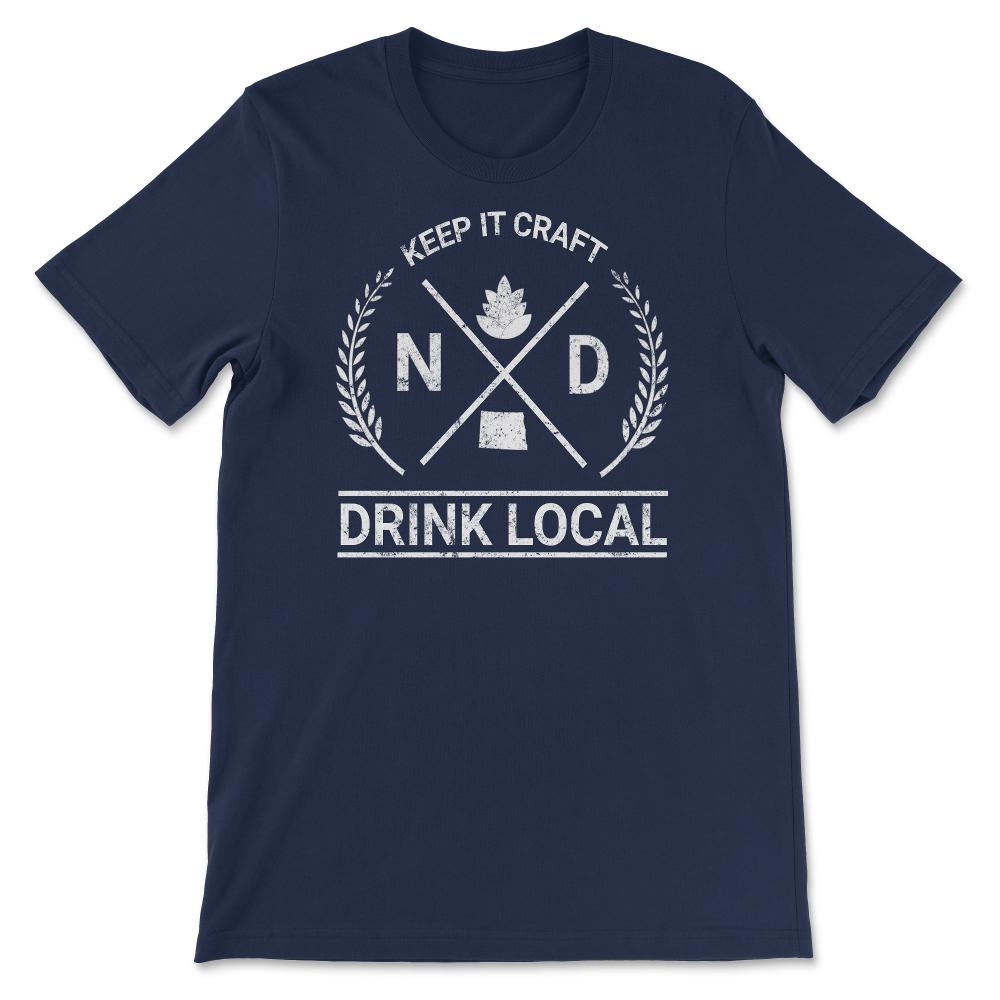 Drink Local North Dakota Vintage Craft Beer Brewing - Unisex T-Shirt - Navy