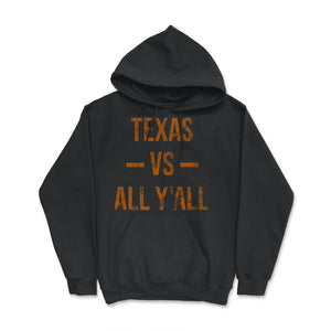 Texas Vs All Y'All Vintage Weathered Southerner Sports Fan Gift - Hoodie - Black