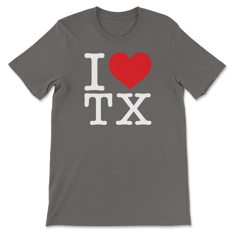 I Love Texas Show Your Love for Your Home State Heart - Unisex T-Shirt - Smoke Grey