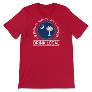 Drink Local South Carolina Vintage Craft Beer Bottle Cap Brewing - Unisex T-Shirt - Red