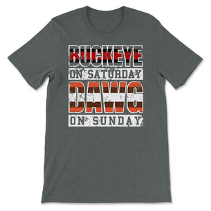 Buckeye On Saturday Dawg Pound On Sunday Cleveland and Columbus Ohio - Unisex T-Shirt - Dark Grey Heather