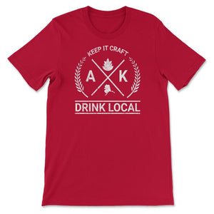 Drink Local Alaska Vintage Craft Beer Brewing - Unisex T-Shirt - Red