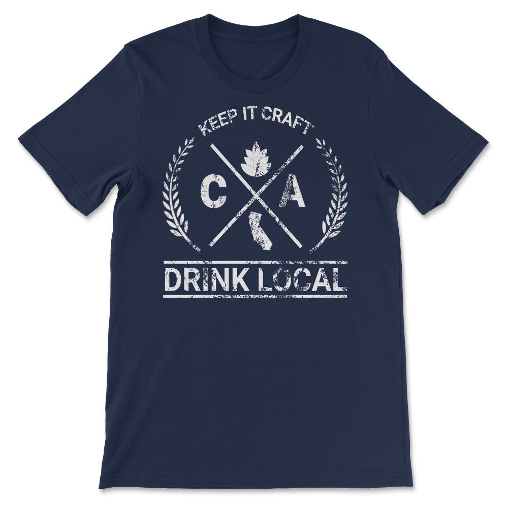 Drink Local California Vintage Craft Beer Brewing - Unisex T-Shirt - Navy